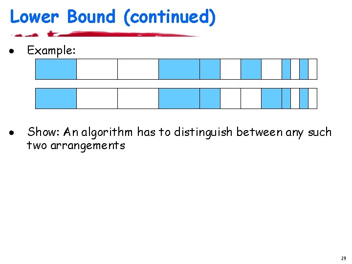 Lower Bound (continued) · Example: · Show: An algorithm has to distinguish between any