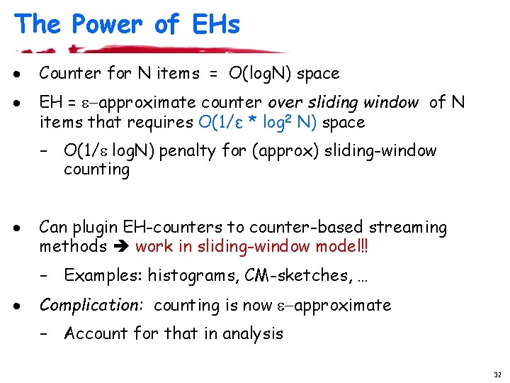 The Power of EHs · Counter for N items = O(log. N) space ·