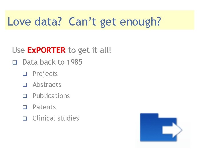 Love data? Can’t get enough? Use Ex. PORTER to get it all! q Data