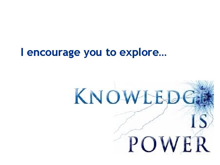 I encourage you to explore… 