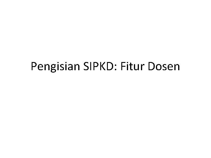 Pengisian SIPKD: Fitur Dosen 