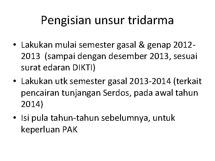 Pengisian unsur tridarma • Lakukan mulai semester gasal & genap 20122013 (sampai dengan desember