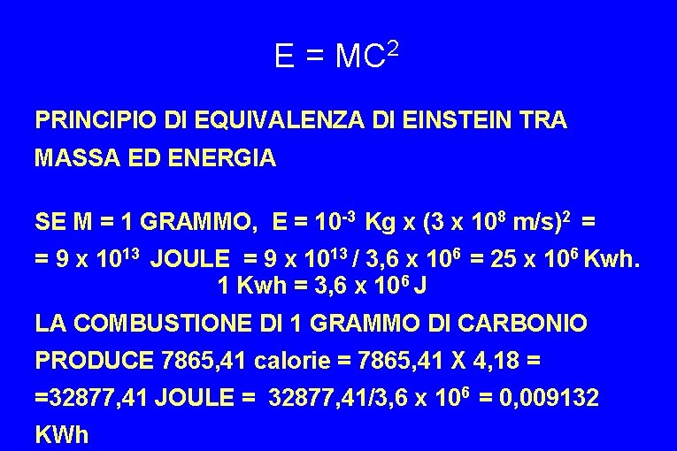 E = MC 2 PRINCIPIO DI EQUIVALENZA DI EINSTEIN TRA MASSA ED ENERGIA SE