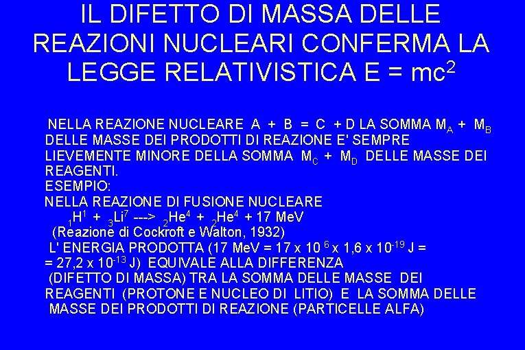 IL DIFETTO DI MASSA DELLE REAZIONI NUCLEARI CONFERMA LA LEGGE RELATIVISTICA E = mc