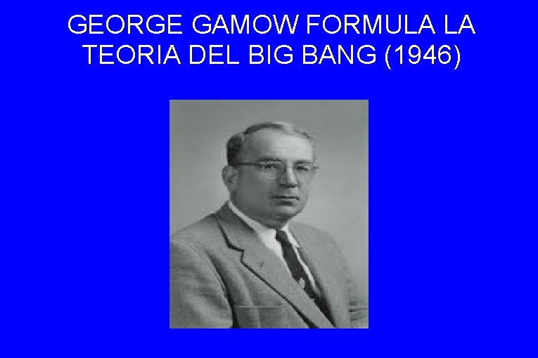 GEORGE GAMOW FORMULA LA TEORIA DEL BIG BANG (1946) 