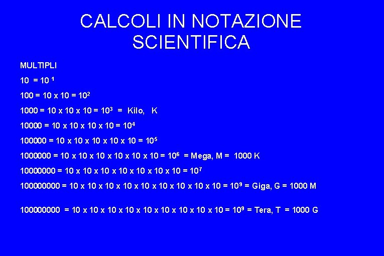 CALCOLI IN NOTAZIONE SCIENTIFICA MULTIPLI 10 = 10 1 100 = 10 x 10