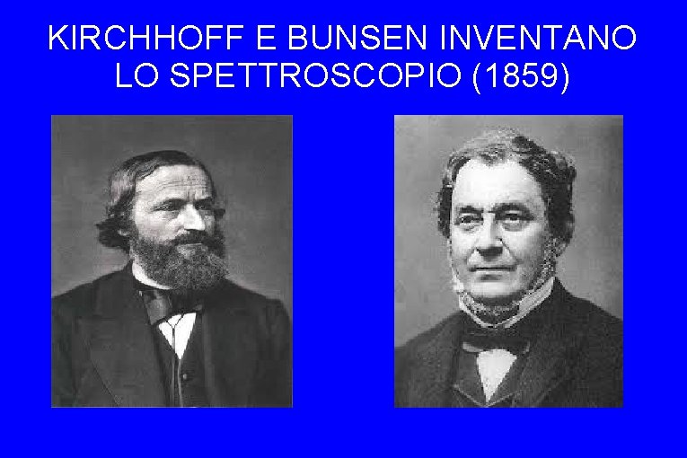 KIRCHHOFF E BUNSEN INVENTANO LO SPETTROSCOPIO (1859) 