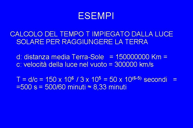 ESEMPI CALCOLO DEL TEMPO T IMPIEGATO DALLA LUCE SOLARE PER RAGGIUNGERE LA TERRA d: