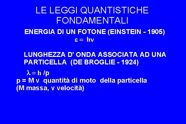 LE LEGGI QUANTISTICHE FONDAMENTALI ENERGIA DI UN FOTONE (EINSTEIN - 1905) e = hn