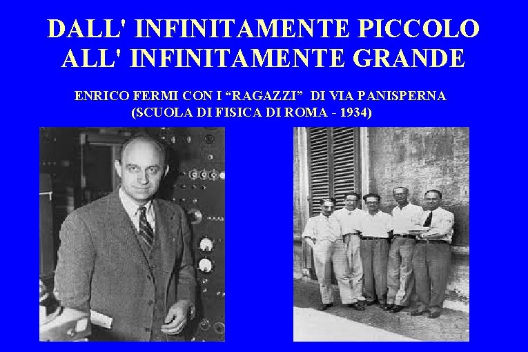 DALL' INFINITAMENTE PICCOLO ALL' INFINITAMENTE GRANDE ENRICO FERMI CON I “RAGAZZI” DI VIA PANISPERNA