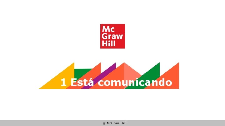 1 Está comunicando © Mc. Graw-Hill 
