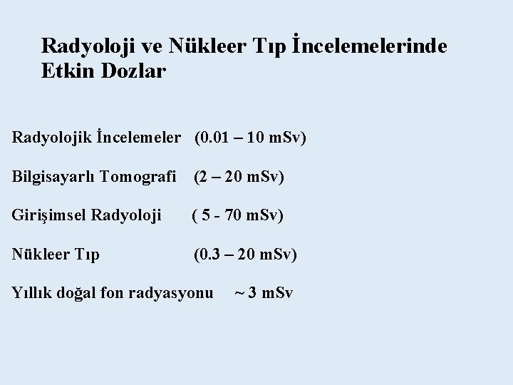 Radyoloji ve Nükleer Tıp İncelemelerinde Etkin Dozlar Radyolojik İncelemeler (0. 01 – 10 m.