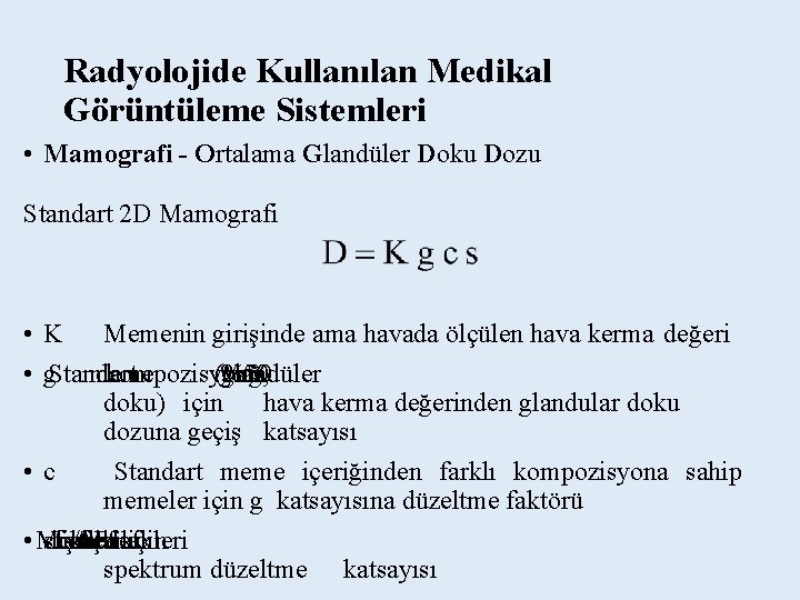 Radyolojide Kullanılan Medikal Görüntüleme Sistemleri • Mamografi - Ortalama Glandüler Doku Dozu Standart 2