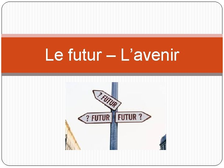 Le futur – L’avenir 