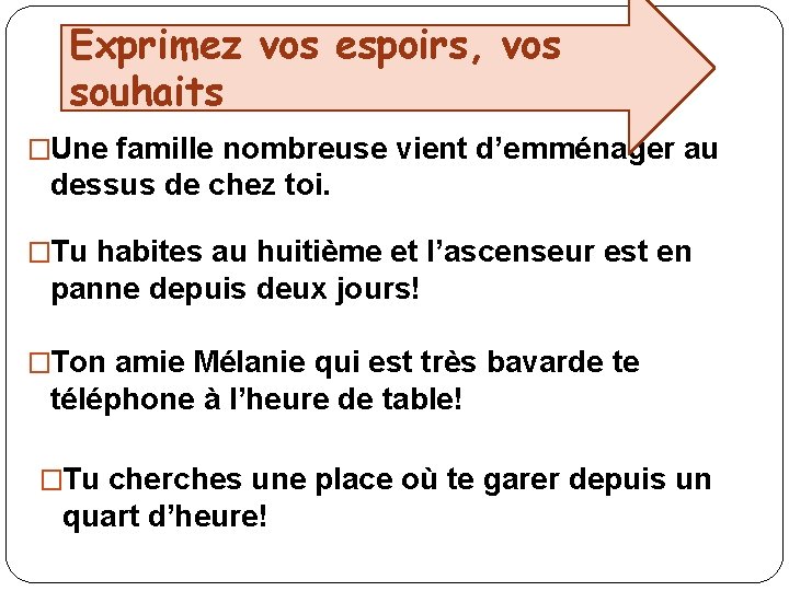 Exprimez vos espoirs, vos souhaits �Une famille nombreuse vient d’emménager au dessus de chez