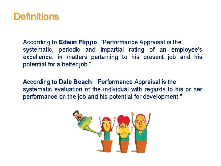 Definitions According to Edwin Flippo, "Performance Appraisal is the systematic, periodic and impartial rating