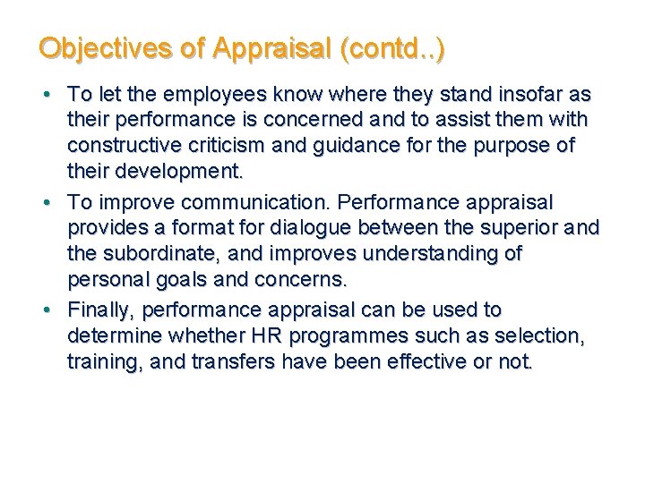 Objectives of Appraisal (contd. . ) • To let the employees know where they