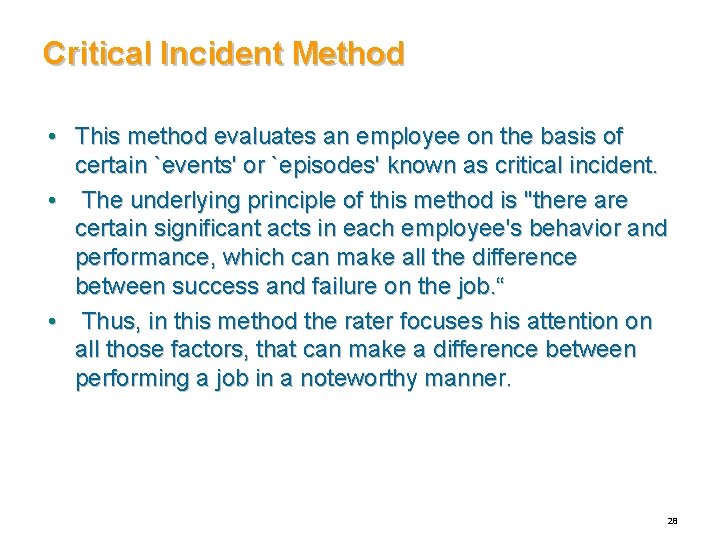 Critical Incident Method • This method evaluates an employee on the basis of certain