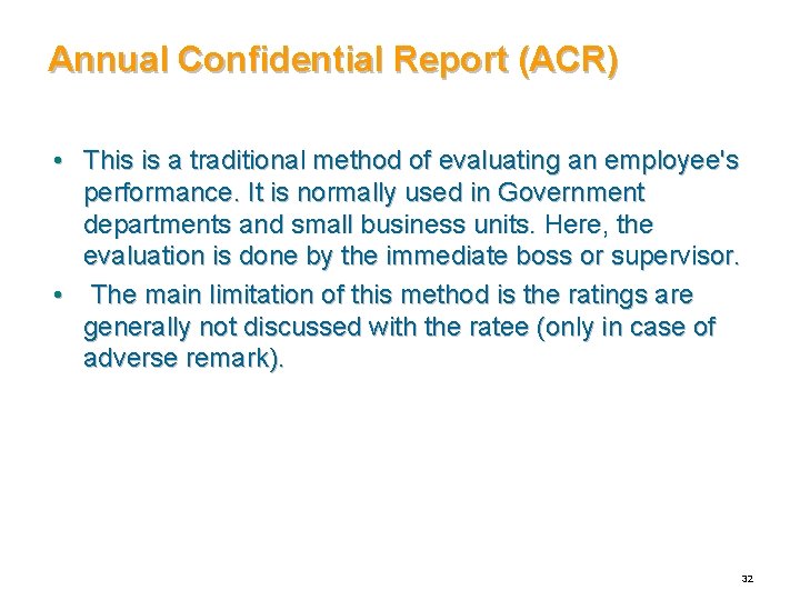 Annual Confidential Report (ACR) • This is a traditional method of evaluating an employee's