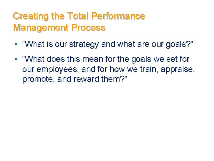 Creating the Total Performance Management Process • “What is our strategy and what are