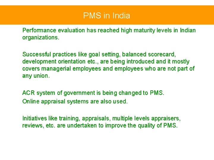 PMS in India Performance evaluation has reached high maturity levels in Indian organizations. Successful