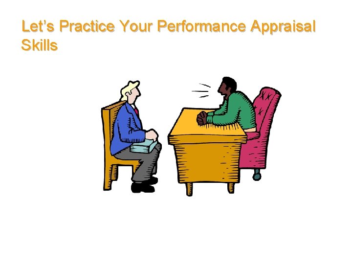 Let’s Practice Your Performance Appraisal Skills 