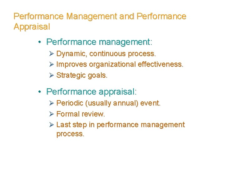 Performance Management and Performance Appraisal • Performance management: Ø Dynamic, continuous process. Ø Improves