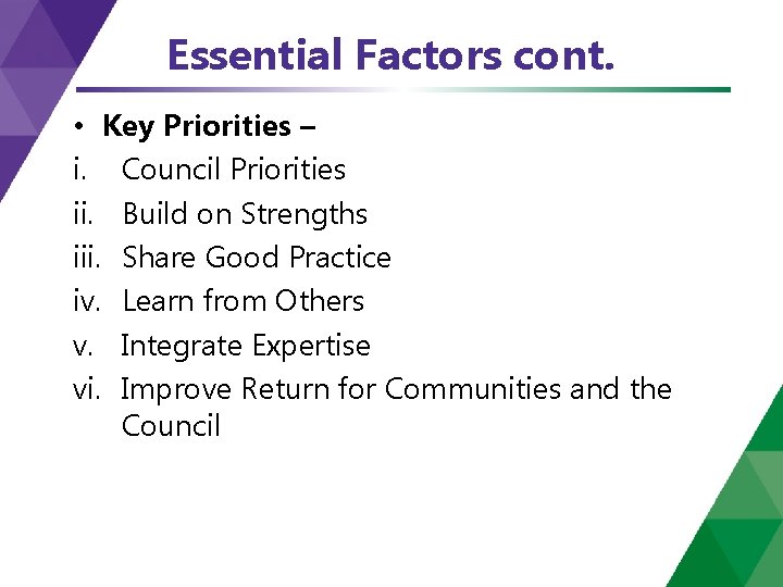 Essential Factors cont. • Key Priorities – i. Council Priorities ii. Build on Strengths