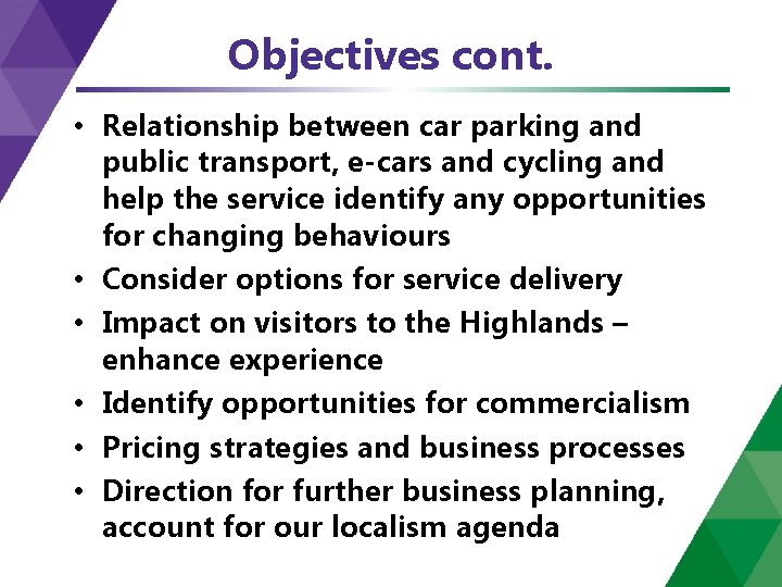 Objectives cont. • Relationship between car parking and public transport, e-cars and cycling and