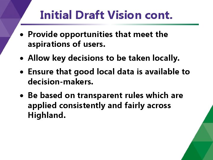 Initial Draft Vision cont. Provide opportunities that meet the aspirations of users. Allow key