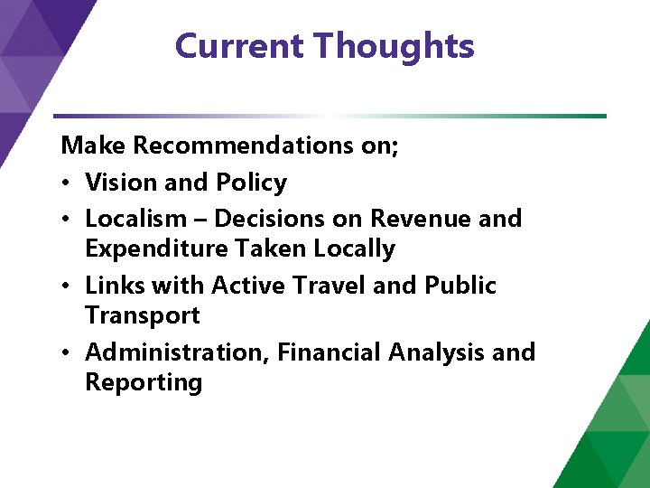 Current Thoughts Make Recommendations on; • Vision and Policy • Localism – Decisions on