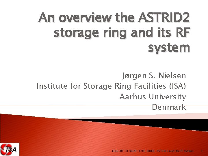 An overview the ASTRID 2 storage ring and its RF system Jørgen S. Nielsen