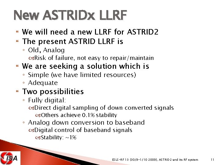 New ASTRIDx LLRF We will need a new LLRF for ASTRID 2 The present