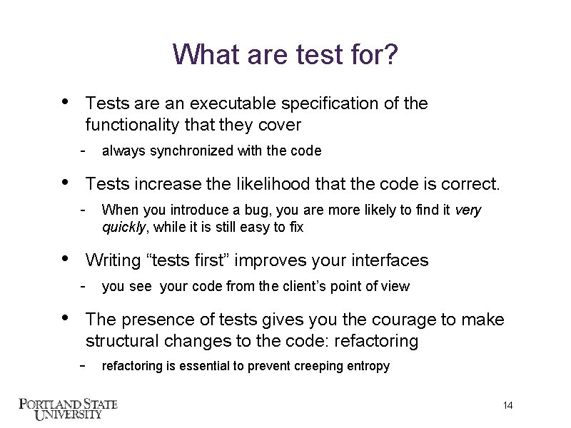 What are test for? • Tests are an executable specification of the functionality that