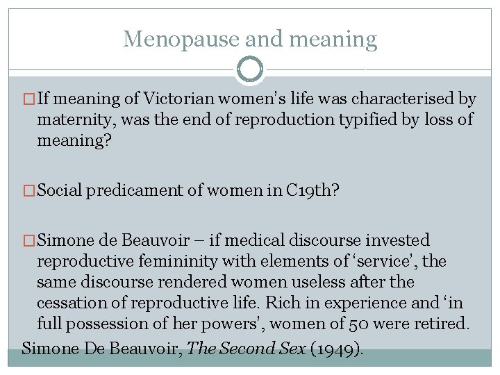 Menopause and meaning �If meaning of Victorian women’s life was characterised by maternity, was