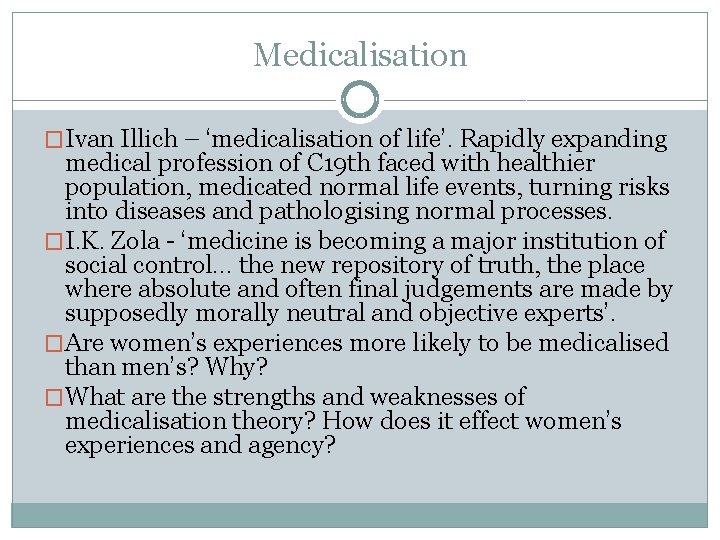 Medicalisation �Ivan Illich – ‘medicalisation of life’. Rapidly expanding medical profession of C 19