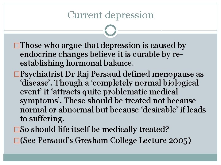 Current depression �Those who argue that depression is caused by endocrine changes believe it