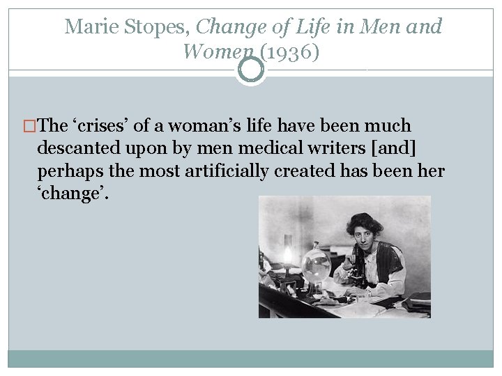 Marie Stopes, Change of Life in Men and Women (1936) �The ‘crises’ of a