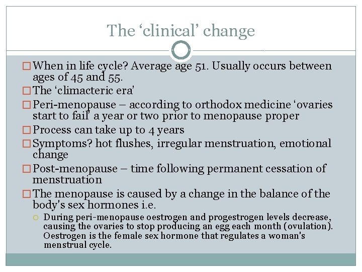 The ‘clinical’ change � When in life cycle? Average 51. Usually occurs between ages