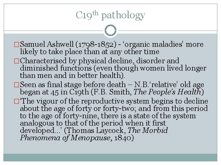 C 19 th pathology �Samuel Ashwell (1798 -1852) - ‘organic maladies’ more likely to