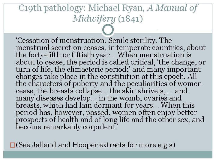 C 19 th pathology: Michael Ryan, A Manual of Midwifery (1841) ‘Cessation of menstruation.