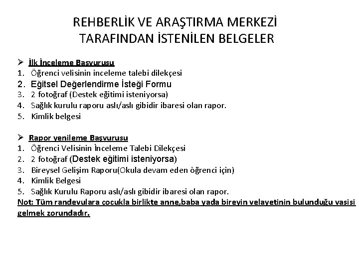 REHBERLİK VE ARAŞTIRMA MERKEZİ TARAFINDAN İSTENİLEN BELGELER Ø 1. 2. 3. 4. 5. İlk