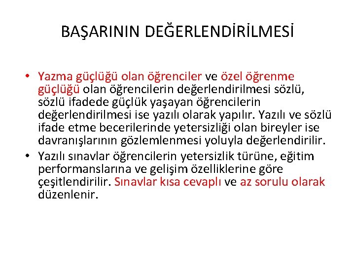 BAŞARININ DEĞERLENDİRİLMESİ • Yazma güçlüğü olan öğrenciler ve özel öğrenme güçlüğü olan öğrencilerin değerlendirilmesi