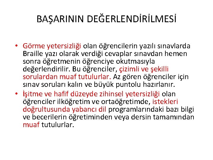 BAŞARININ DEĞERLENDİRİLMESİ • Görme yetersizliği olan öğrencilerin yazılı sınavlarda Braille yazı olarak verdiği cevaplar