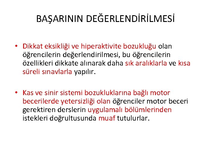 BAŞARININ DEĞERLENDİRİLMESİ • Dikkat eksikliği ve hiperaktivite bozukluğu olan öğrencilerin değerlendirilmesi, bu öğrencilerin özellikleri