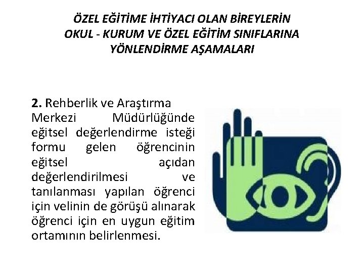 ÖZEL EĞİTİME İHTİYACI OLAN BİREYLERİN OKUL - KURUM VE ÖZEL EĞİTİM SINIFLARINA YÖNLENDİRME AŞAMALARI