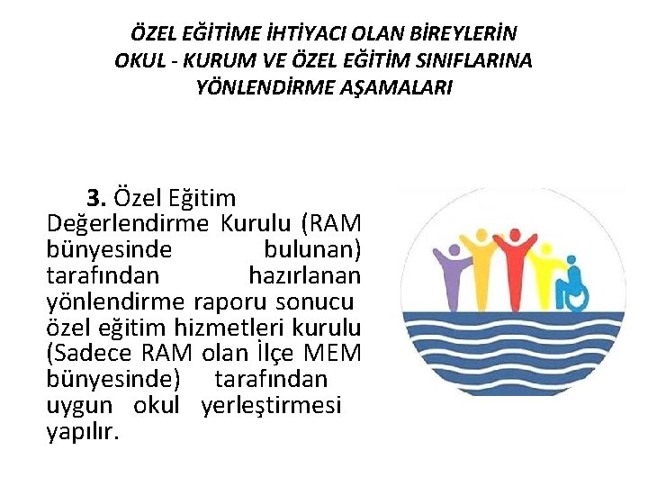 ÖZEL EĞİTİME İHTİYACI OLAN BİREYLERİN OKUL - KURUM VE ÖZEL EĞİTİM SINIFLARINA YÖNLENDİRME AŞAMALARI