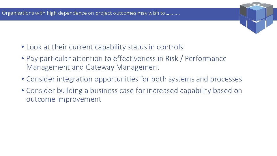 Organisations with high – dependence on project outcomes may wish to………. . Logi. Kal