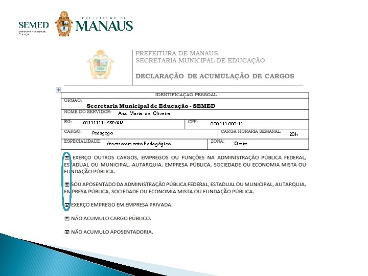 Ana Maria de Oliveira 01111111 - SSP/AM 000. 111. 000 -11 Pedagogo Assessoramento Pedagógico