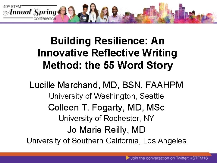 Building Resilience: An Innovative Reflective Writing Method: the 55 Word Story Lucille Marchand, MD,